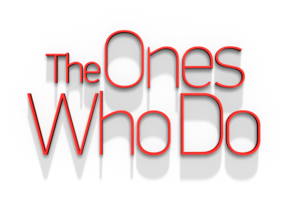 The Ones Who Do